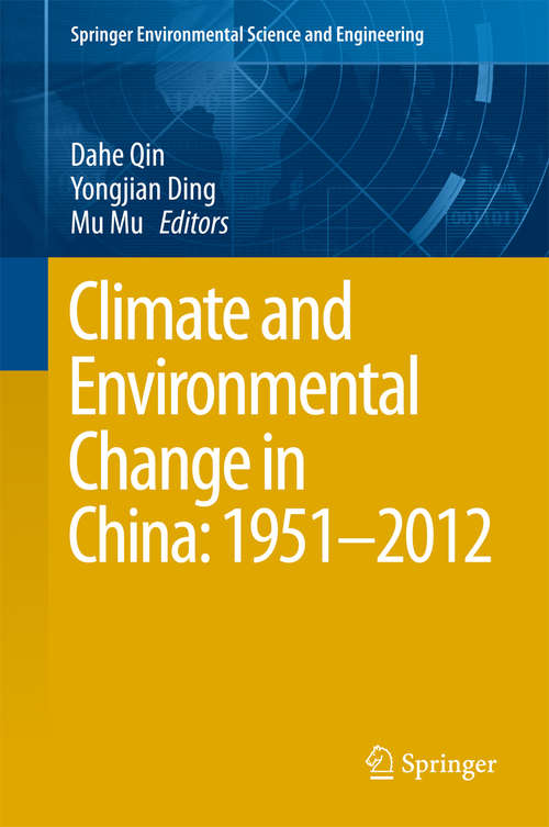 Book cover of Climate and Environmental Change in China: 1951–2012 (1st ed. 2016) (Springer Environmental Science and Engineering)