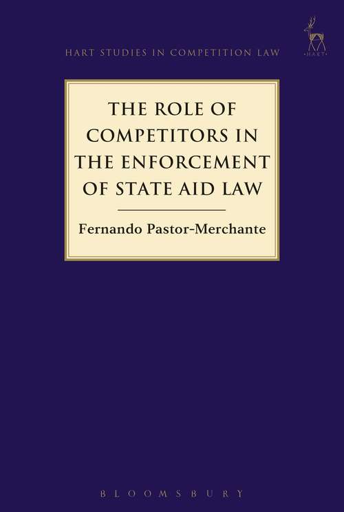 Book cover of The Role of Competitors in the Enforcement of State Aid Law (Hart Studies in Competition Law)