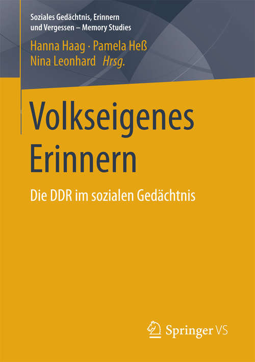Book cover of Volkseigenes Erinnern: Die DDR im sozialen Gedächtnis (Soziales Gedächtnis, Erinnern und Vergessen – Memory Studies)