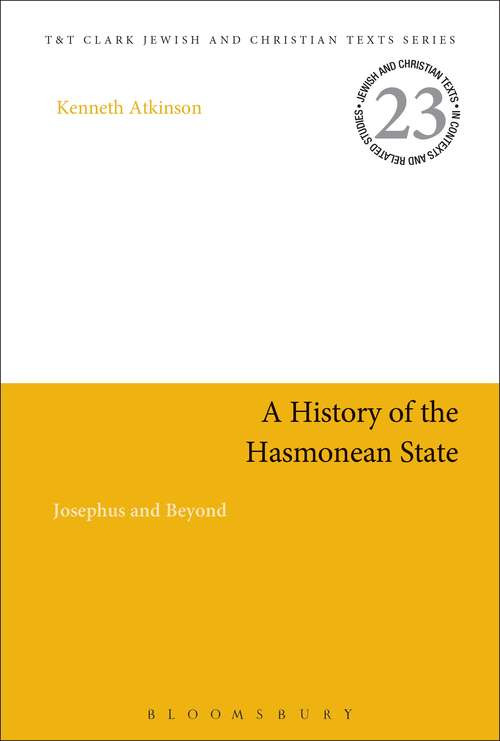 Book cover of A History of the Hasmonean State: Josephus and Beyond (Jewish and Christian Texts)