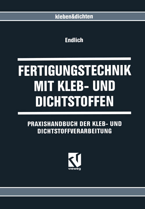 Book cover of Fertigungstechnik mit Kleb- und Dichtstoffen: Praxishandbuch der Kleb- und Dichtstoffverarbeitung (1995)