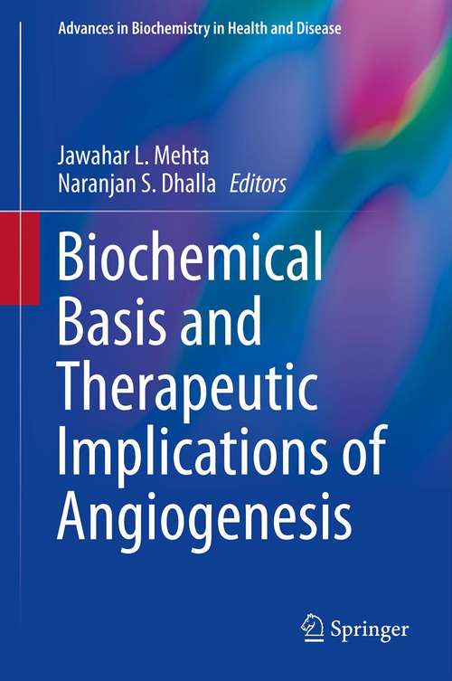 Book cover of Biochemical Basis and Therapeutic Implications of Angiogenesis (2013) (Advances in Biochemistry in Health and Disease #6)