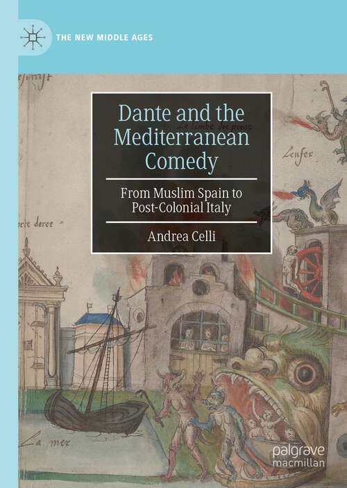 Book cover of Dante and the Mediterranean Comedy: From Muslim Spain to Post-Colonial Italy (1st ed. 2022) (The New Middle Ages)