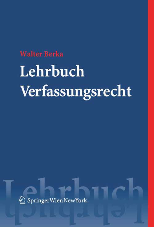 Book cover of Lehrbuch Verfassungsrecht: Grundzüge des österreichischen Verfassungsrechts für das juristische Studium (2005) (Springers Kurzlehrbücher der Rechtswissenschaft)