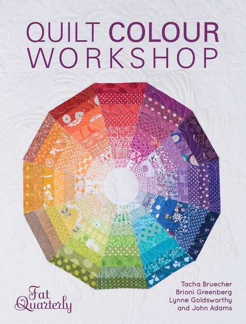 Book cover of Quilt Colour Workshop: Creative Colour Combinations for Quilters