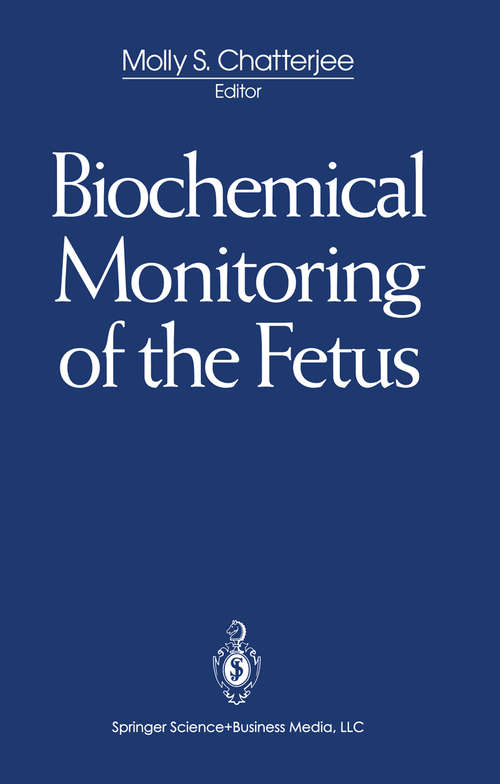 Book cover of Biochemical Monitoring of the Fetus: Proceedings Of The First International Symposium, Atlantic City, Usa, June 1987 (1993)