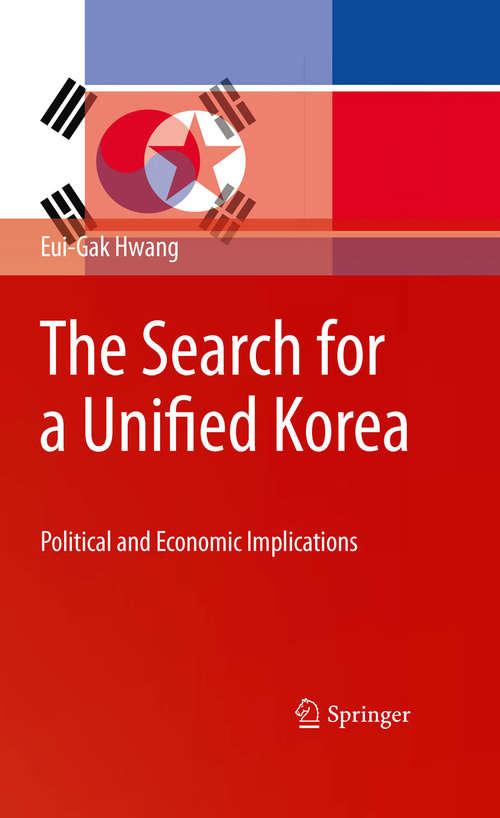 Book cover of The Search for a Unified Korea: Political and Economic Implications (2010)