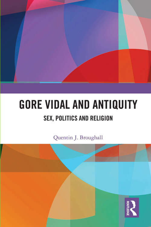 Book cover of Gore Vidal and Antiquity: Sex, Politics and Religion