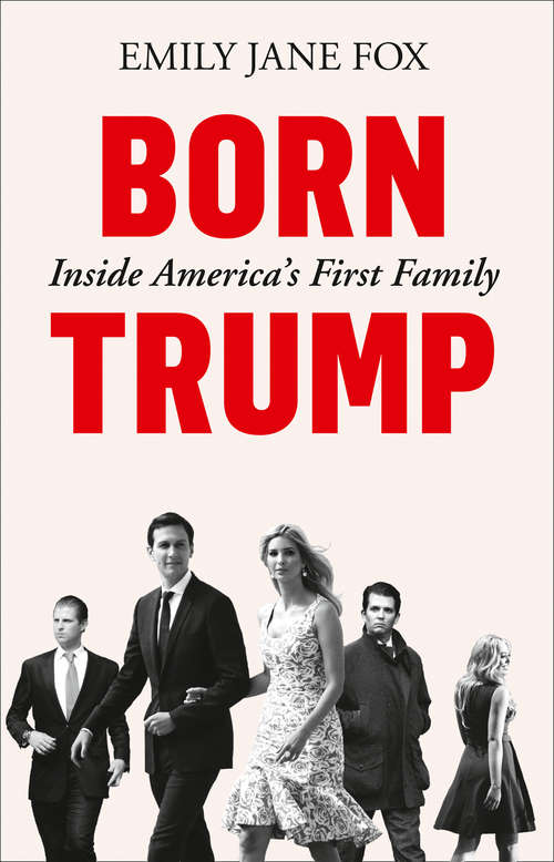 Book cover of Born Trump: Inside America's First Family (ePub edition)