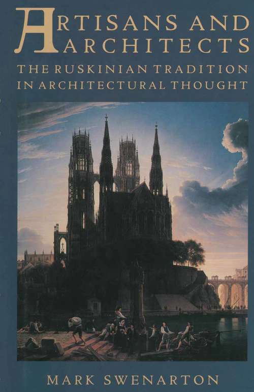 Book cover of Artisans and Architects: The Ruskinian Tradition in Architectural Thought (pdf) (1st ed. 1989)