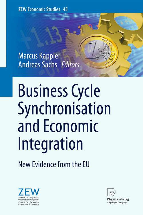 Book cover of Business Cycle Synchronisation and Economic Integration: New Evidence from the EU (2013) (ZEW Economic Studies #45)