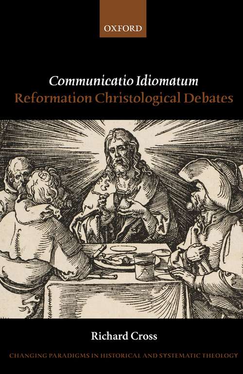 Book cover of Communicatio Idiomatum: Reformation Christological Debates (Changing Paradigms in Historical and Systematic Theology)