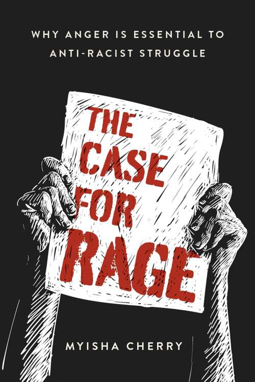 Book cover of The Case for Rage: Why Anger Is Essential to Anti-Racist Struggle