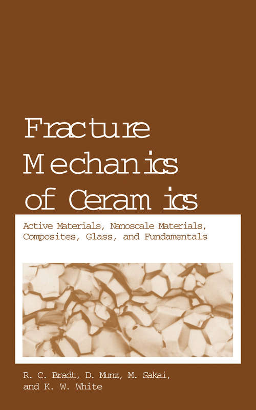 Book cover of Fracture Mechanics of Ceramics: Active Materials, Nanoscale Materials, Composites, Glass, and Fundamentals (2005) (Fracture Mechanics of Ceramics #14)