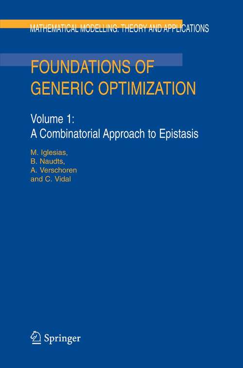 Book cover of Foundations of Generic Optimization: Volume 1: A Combinatorial Approach to Epistasis (2005) (Mathematical Modelling: Theory and Applications #20)