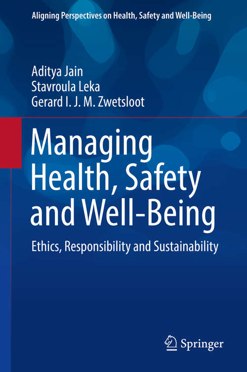 Book cover of Managing Health, Safety and Well-Being: Ethics, Responsibility and Sustainability (1st ed. 2018) (Aligning Perspectives on Health, Safety and Well-Being)