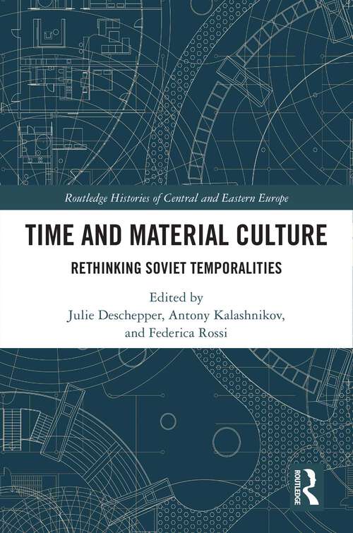Book cover of Time and Material Culture: Rethinking Soviet Temporalities (Routledge Histories of Central and Eastern Europe)