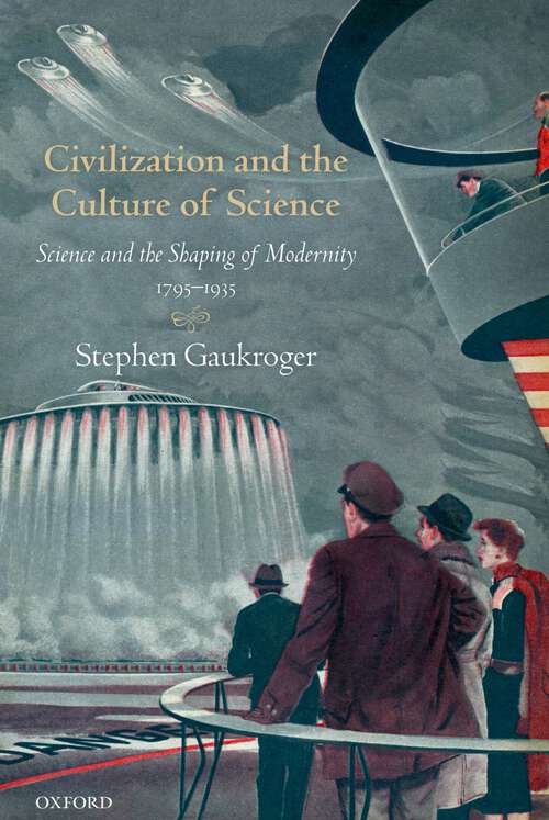 Book cover of Civilization and the Culture of Science: Science and the Shaping of Modernity, 1795-1935 (Science and the Shaping of Modernity)