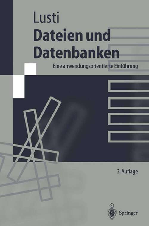 Book cover of Dateien und Datenbanken: Eine anwendungsorientierte Einführung (3. Aufl. 1997) (Springer-Lehrbuch)