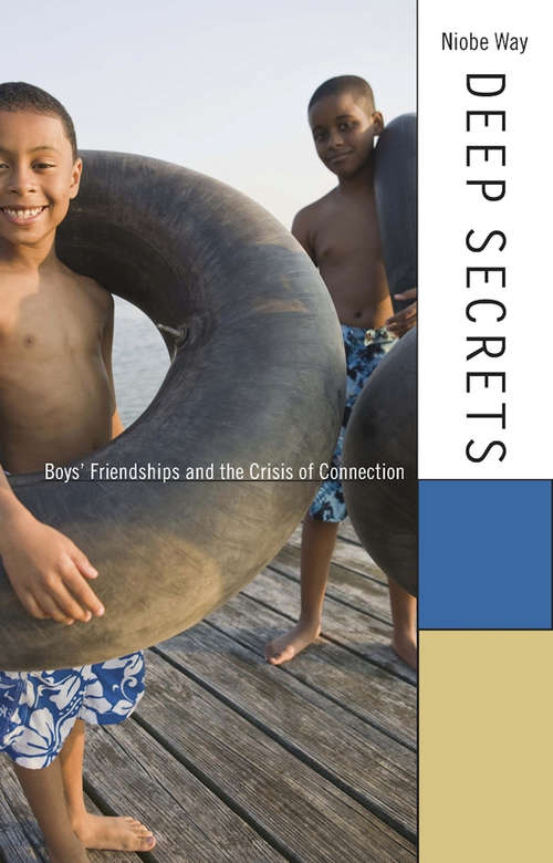 Book cover of Deep Secrets: Boys' Friendships and the Crisis of Connection