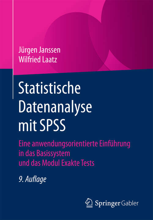Book cover of Statistische Datenanalyse mit SPSS: Eine anwendungsorientierte Einführung in das Basissystem und das Modul Exakte Tests (9. Aufl. 2017)