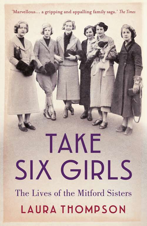Book cover of Take Six Girls: The Lives of the Mitford Sisters (Great Lives)