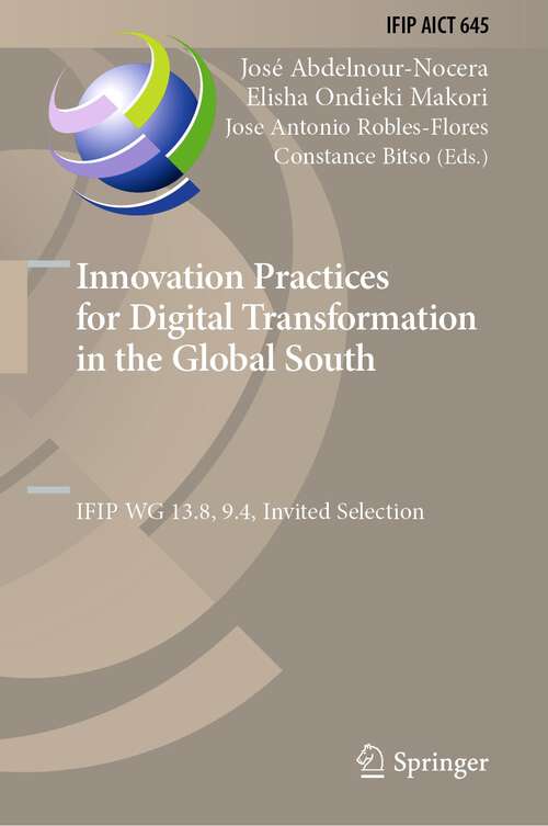 Book cover of Innovation Practices for Digital Transformation in the Global South: IFIP WG 13.8, 9.4, Invited Selection (1st ed. 2022) (IFIP Advances in Information and Communication Technology #645)