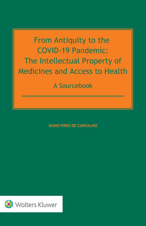 Book cover of From Antiquity to the COVID-19 Pandemic: The Intellectual Property of Medicines and Access to Health - A Sourcebook