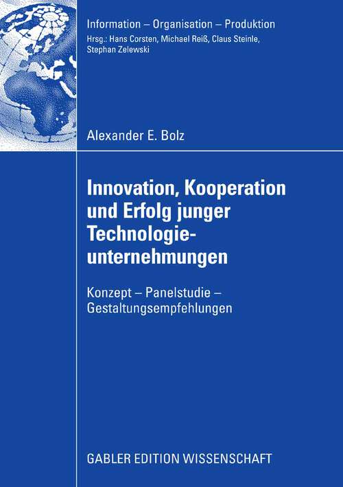 Book cover of Innovation, Kooperation und Erfolg junger Technologieunternehmungen: Konzepte - Panelstudie - Gestaltungsempfehlungen (2008) (Information - Organisation - Produktion)