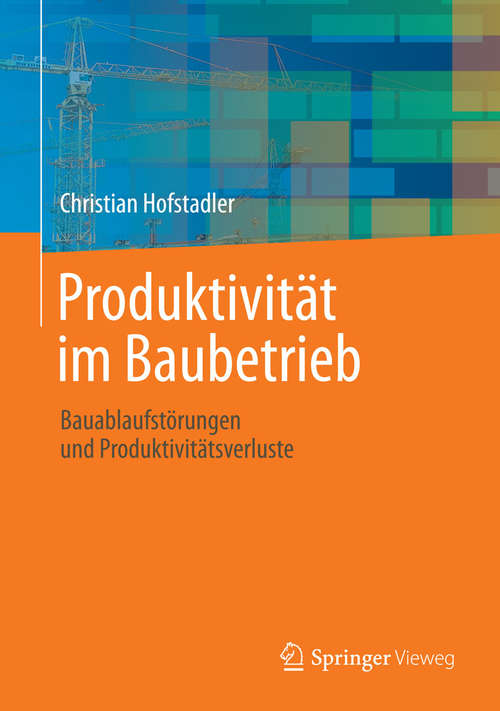 Book cover of Produktivität im Baubetrieb: Bauablaufstörungen und Produktivitätsverluste (2014)