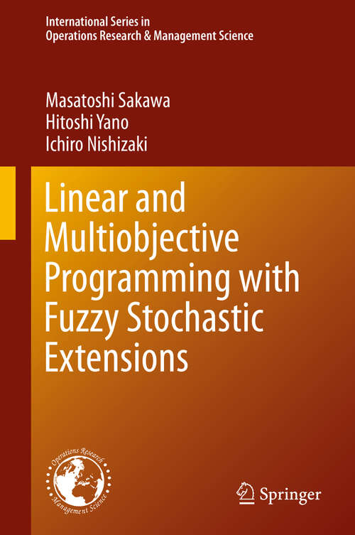 Book cover of Linear and Multiobjective Programming with Fuzzy Stochastic Extensions (2013) (International Series in Operations Research & Management Science #203)