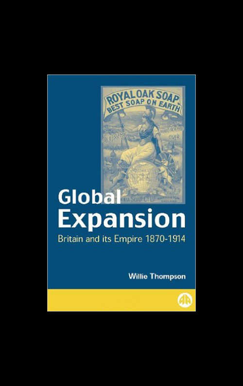 Book cover of Global Expansion: Britain and Its Empire, 18701914