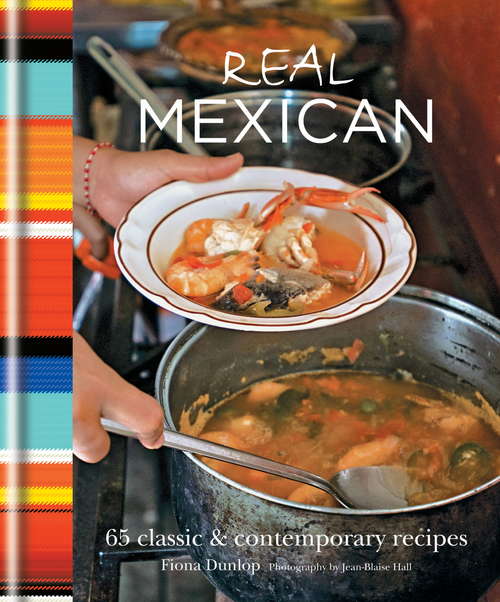 Book cover of Real Mexican: 65 Classic & Contemporary Recipes