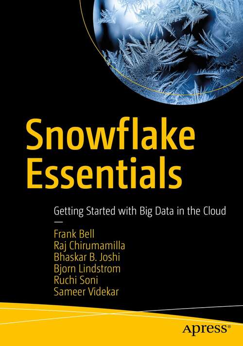 Book cover of Snowflake Essentials: Getting Started with Big Data in the Cloud (1st ed.)