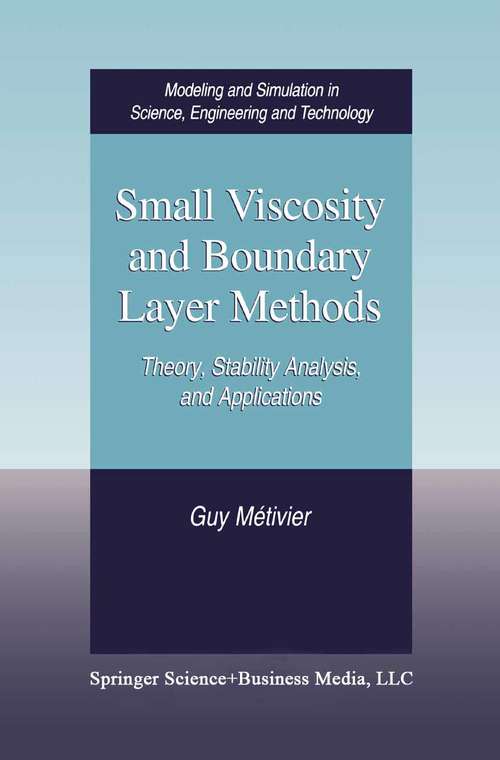 Book cover of Small Viscosity and Boundary Layer Methods: Theory, Stability Analysis, and Applications (2004) (Modeling and Simulation in Science, Engineering and Technology)