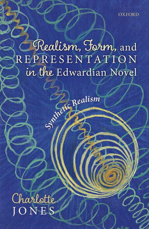 Book cover of Realism, Form, and Representation in the Edwardian Novel: Synthetic Realism