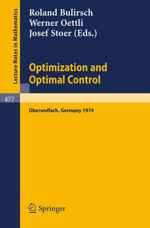 Book cover of Optimization and Optimal Control: Proceedings of a Conference held at Oberwolfach, November 17-23, 1974 (1975) (Lecture Notes in Mathematics #477)