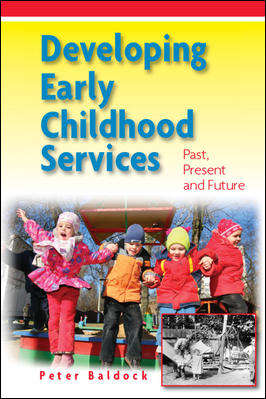 Book cover of Developing Early Childhood Services: Past, Present And Future (UK Higher Education OUP  Humanities & Social Sciences Education OUP)