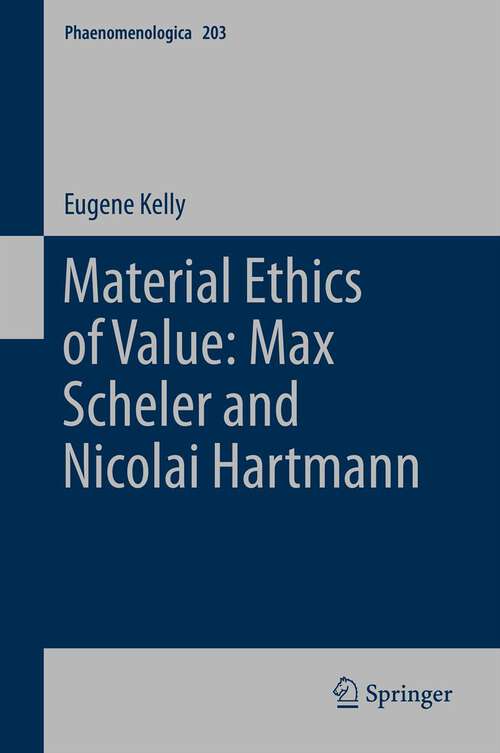 Book cover of Material Ethics of Value: Max Scheler and Nicolai Hartmann (2011) (Phaenomenologica #203)