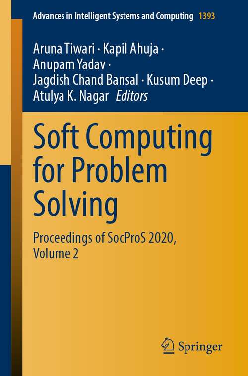 Book cover of Soft Computing for Problem Solving: Proceedings of SocProS 2020, Volume 2 (1st ed. 2021) (Advances in Intelligent Systems and Computing #1393)