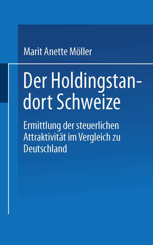 Book cover of Der Holdingstandort Schweiz: Ermittlung der steuerlichen Attraktivität im Vergleich zu Deutschland (1998)