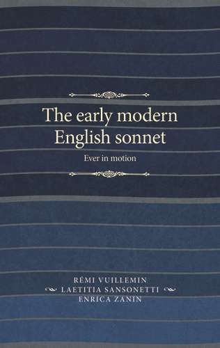 Book cover of The early modern English sonnet: Ever in motion (The Manchester Spenser)