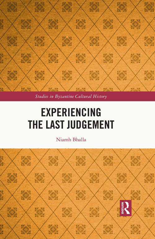 Book cover of Experiencing the Last Judgement (Studies in Byzantine Cultural History)