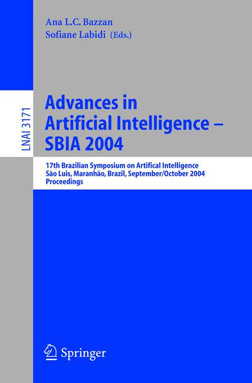 Book cover of Advances in Artificial Intelligence - SBIA 2004: 17th Brazilian Symposium on Artificial Intelligence, Sao Luis, Maranhao, Brazil, September 29-October 1, 2004, Proceedings (2004) (Lecture Notes in Computer Science #3171)