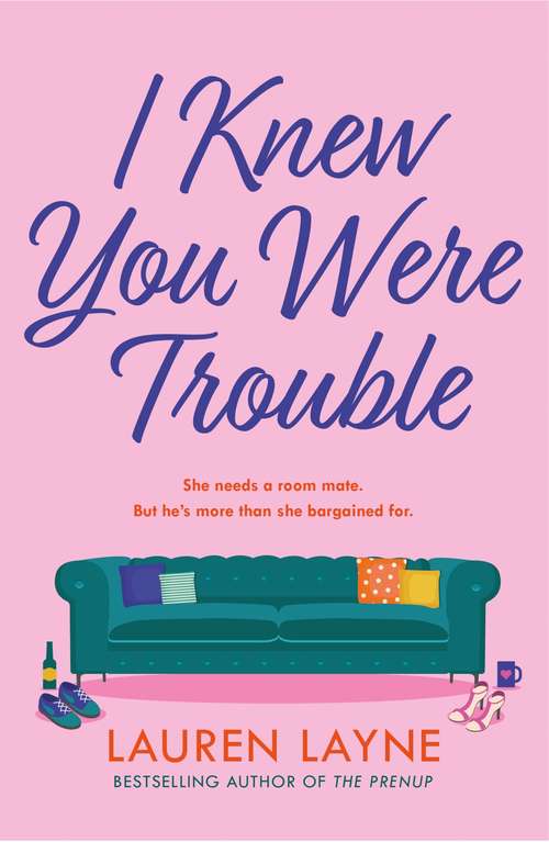 Book cover of I Knew You Were Trouble: A sizzling rom-com from the author of The Prenup! (Oxford)