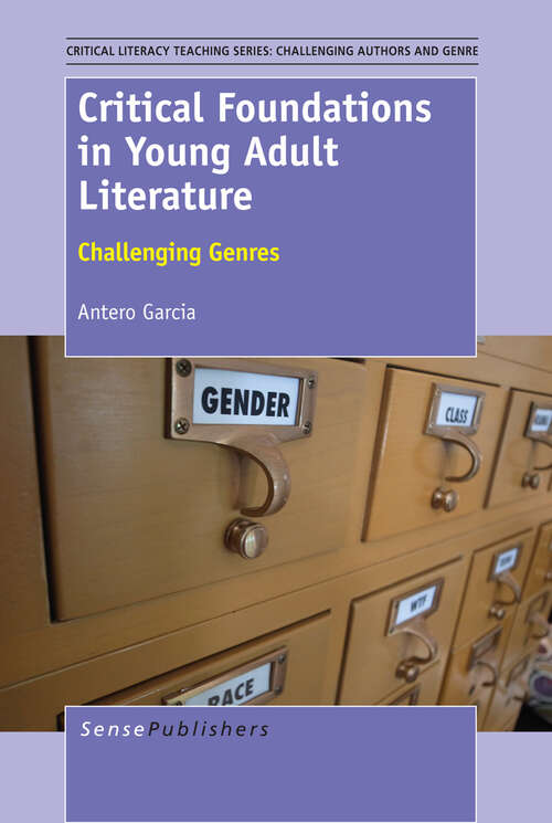 Book cover of Critical Foundations in Young Adult Literature: Challenging Genres (2013) (Critical Literacy Teaching Series: Challenging Authors and Genre)