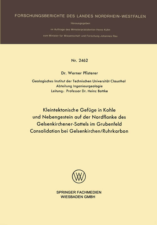 Book cover of Kleintektonische Gefüge in Kohle und Nebengestein auf der Nordflanke des Gelsenkirchener-Sattels im Grubenfeld Consolidation bei Gelsenkirchen/Ruhrkarbon (1975) (Forschungsberichte des Landes Nordrhein-Westfalen #2462)