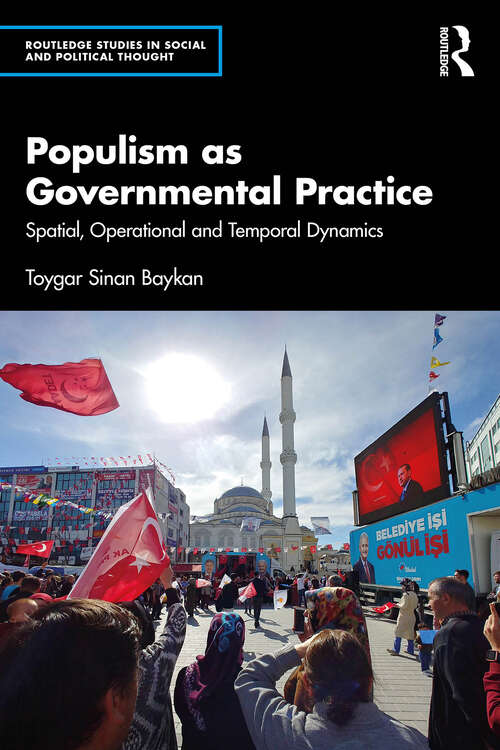 Book cover of Populism as Governmental Practice: Spatial, Operational and Temporal Dynamics (Routledge Studies in Social and Political Thought)