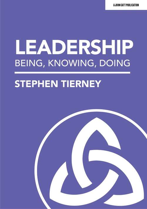 Book cover of Leadership: Being, Knowing, Doing