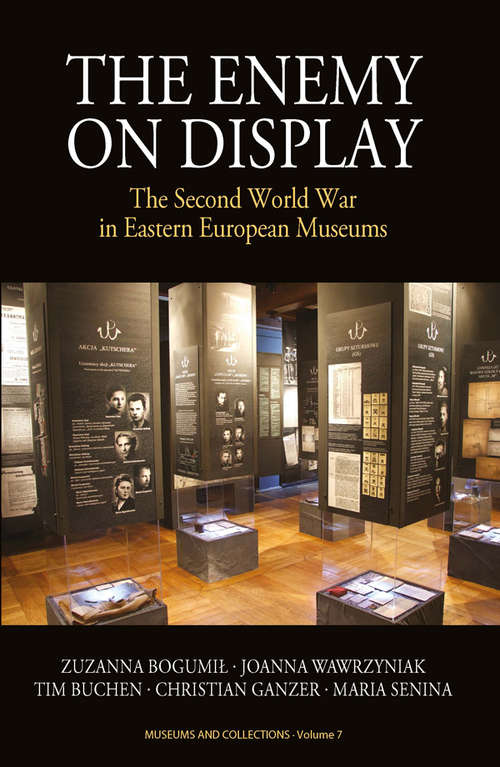 Book cover of The Enemy on Display: The Second World War in Eastern European Museums (Museums and Collections #7)